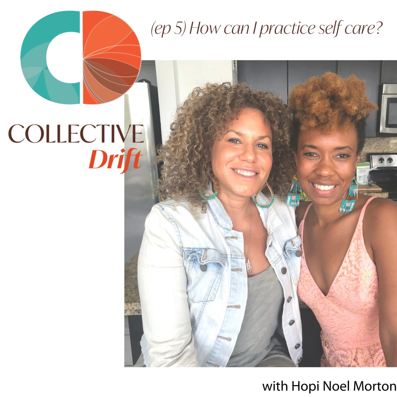 (ep 5) How can I practice self care? An interview with Hopi Noel Morton