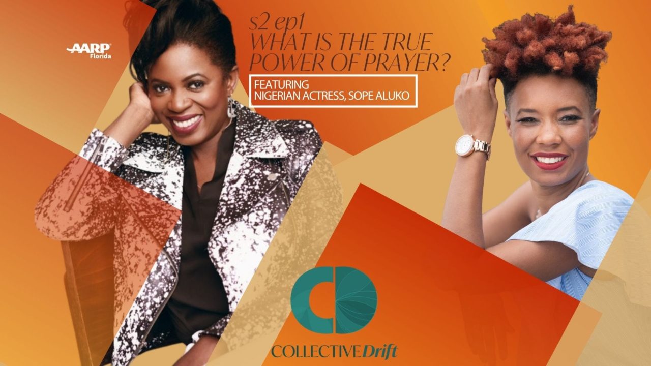 Collective Drift s2 ep1 What is the true power of prayer? Sope Aluko Erica Knowles Kadealo